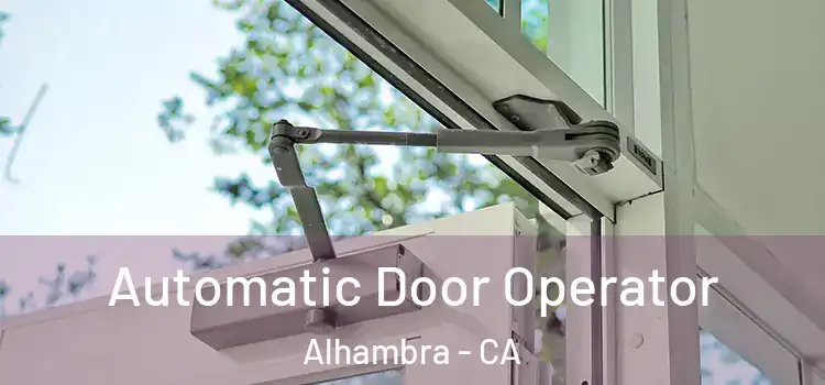 Automatic Door Operator Alhambra - CA