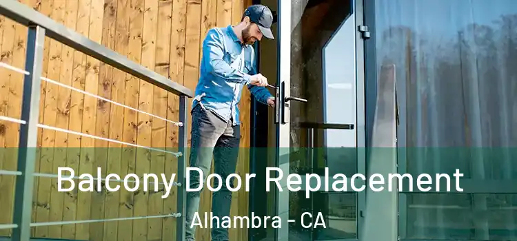  Balcony Door Replacement Alhambra - CA