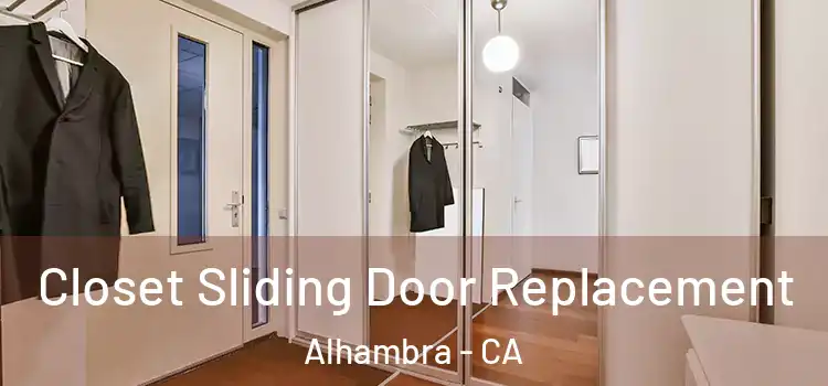 Closet Sliding Door Replacement Alhambra - CA
