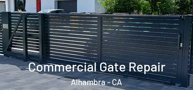 Commercial Gate Repair Alhambra - CA