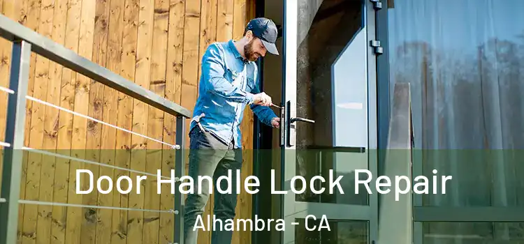Door Handle Lock Repair Alhambra - CA
