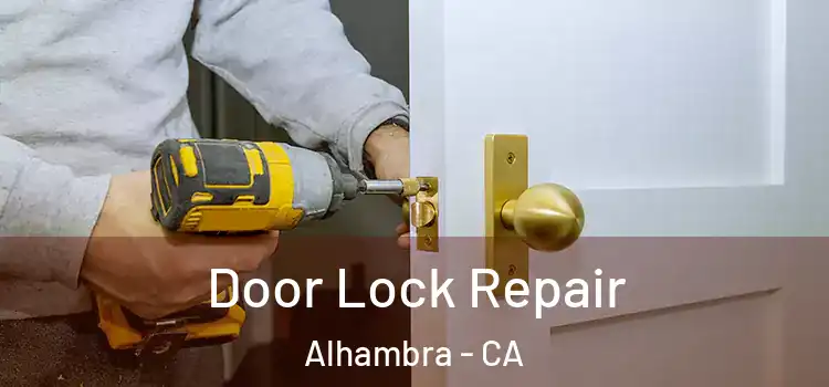  Door Lock Repair Alhambra - CA