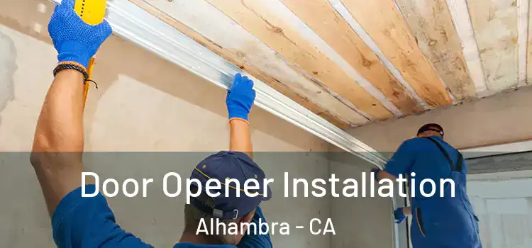 Door Opener Installation Alhambra - CA