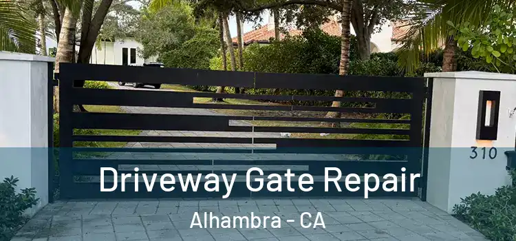 Driveway Gate Repair Alhambra - CA