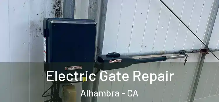  Electric Gate Repair Alhambra - CA