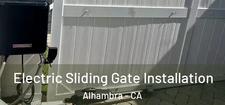 Electric Sliding Gate Installation Alhambra - CA