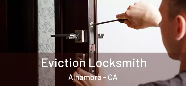 Eviction Locksmith Alhambra - CA