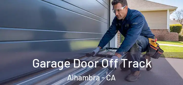  Garage Door Off Track Alhambra - CA
