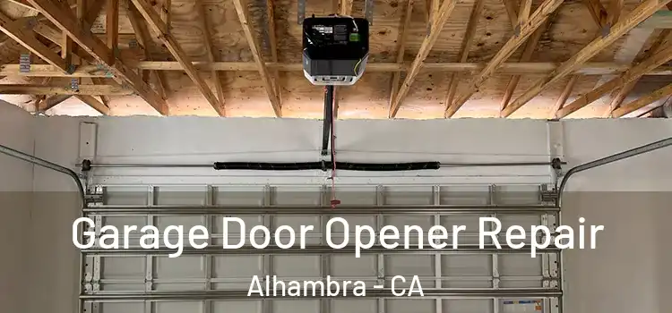  Garage Door Opener Repair Alhambra - CA