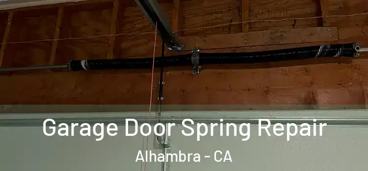  Garage Door Spring Repair Alhambra - CA