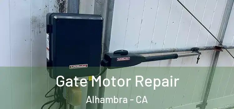  Gate Motor Repair Alhambra - CA