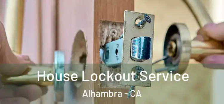  House Lockout Service Alhambra - CA