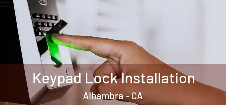  Keypad Lock Installation Alhambra - CA
