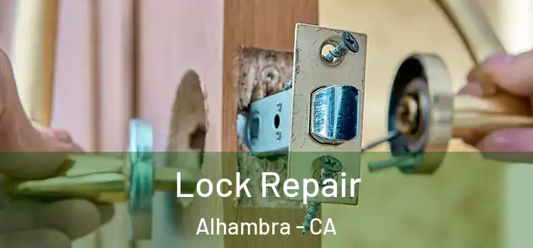 Lock Repair Alhambra - CA