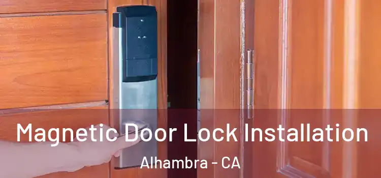  Magnetic Door Lock Installation Alhambra - CA