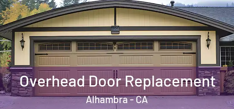  Overhead Door Replacement Alhambra - CA