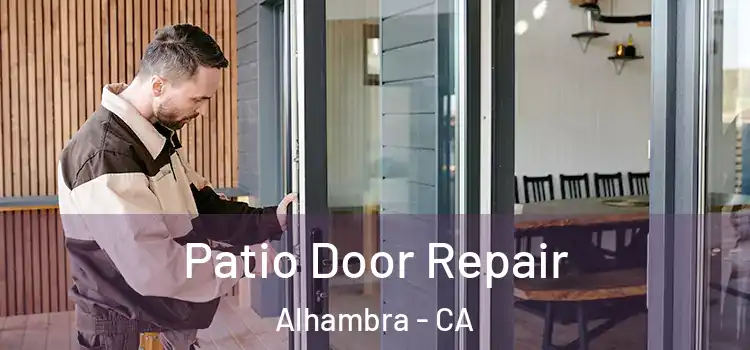 Patio Door Repair Alhambra - CA