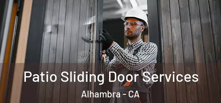  Patio Sliding Door Services Alhambra - CA