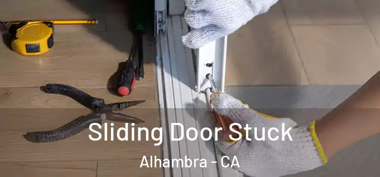 Sliding Door Stuck Alhambra - CA