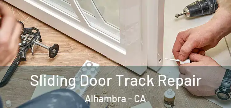  Sliding Door Track Repair Alhambra - CA