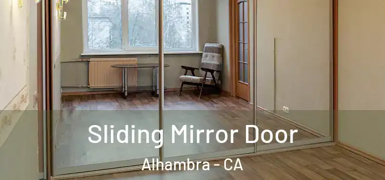  Sliding Mirror Door Alhambra - CA