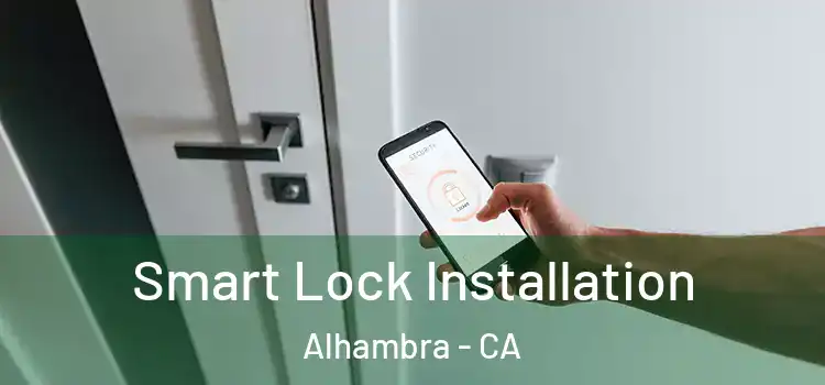 Smart Lock Installation Alhambra - CA
