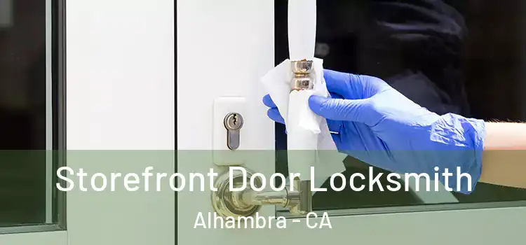 Storefront Door Locksmith Alhambra - CA