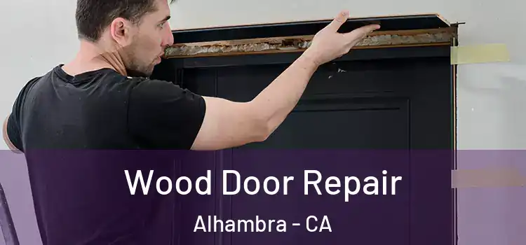 Wood Door Repair Alhambra - CA