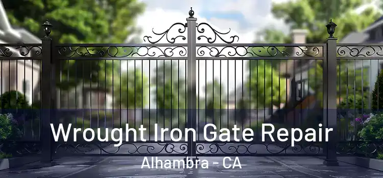 Wrought Iron Gate Repair Alhambra - CA